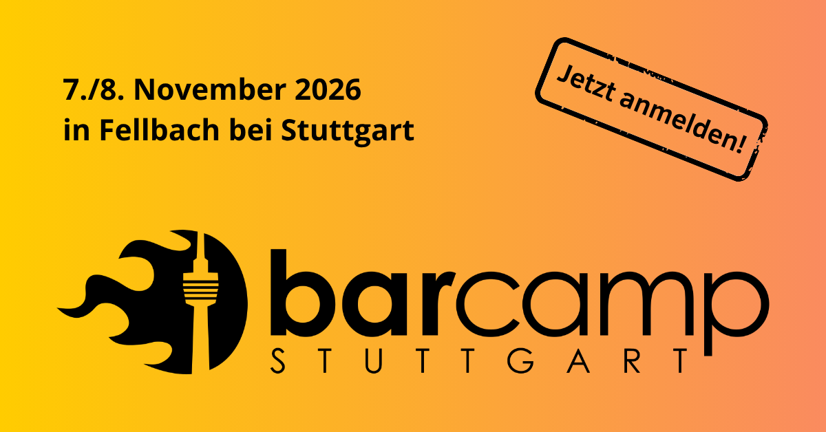 Offenes Barcamp Stuttgart seit 2008 - Barcamp Stuttgart